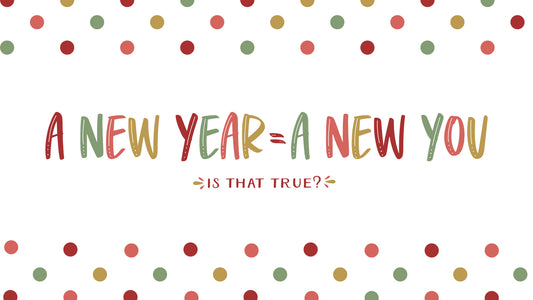 A New Year = A New You…is that true?